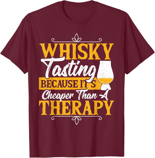 Whisky Tasting It's Cheaper Than A Therapy Whiskey Tasting T-Shirt - T-Shirt | Maroon
