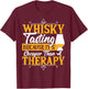 Whisky Tasting It's Cheaper Than A Therapy Whiskey Tasting T-Shirt - T-Shirt | Maroon