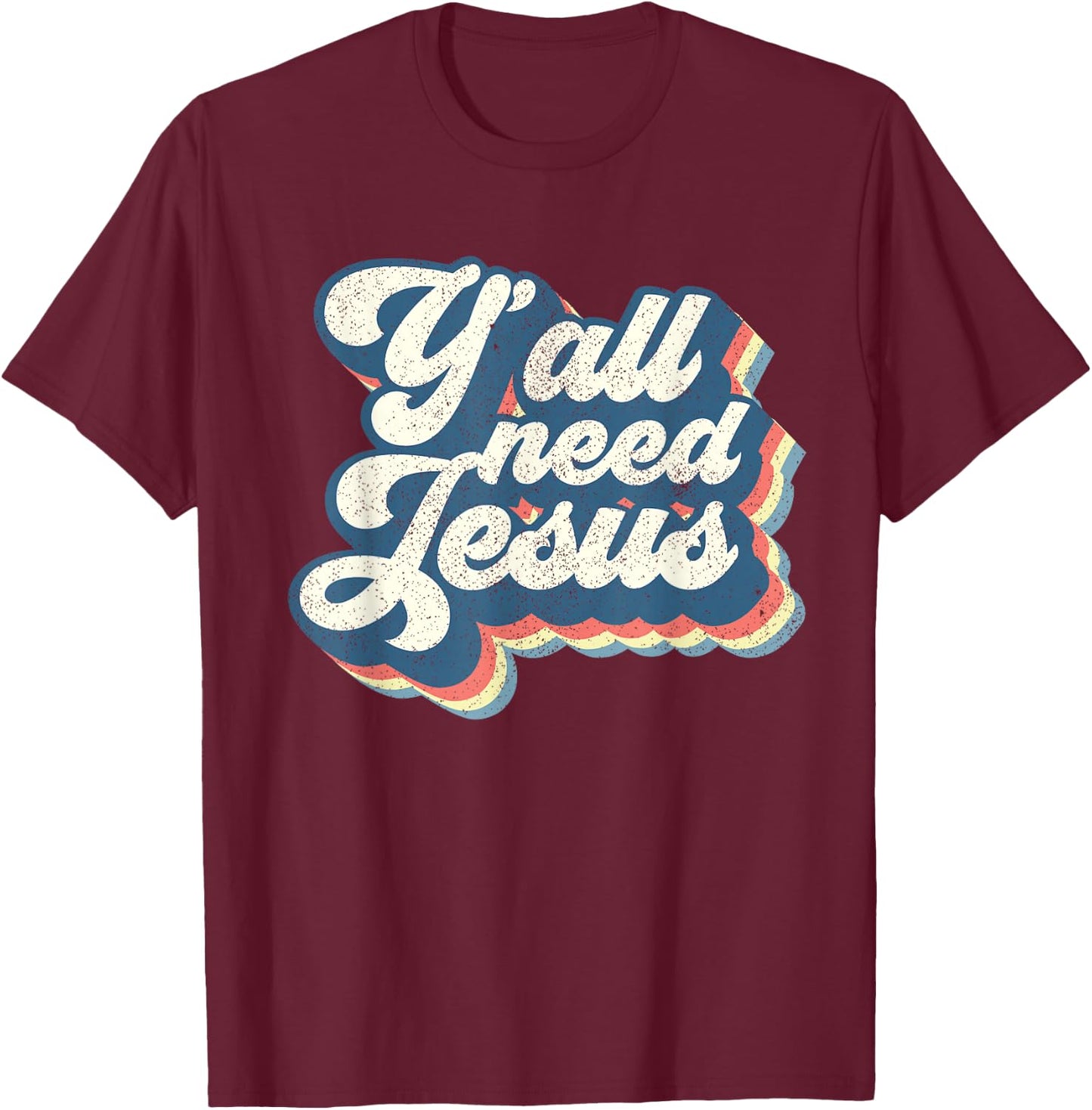 Yall Need Jesus Christian Retro 70s Christ Bible Women Gift T-Shirt - T-Shirt | Maroon