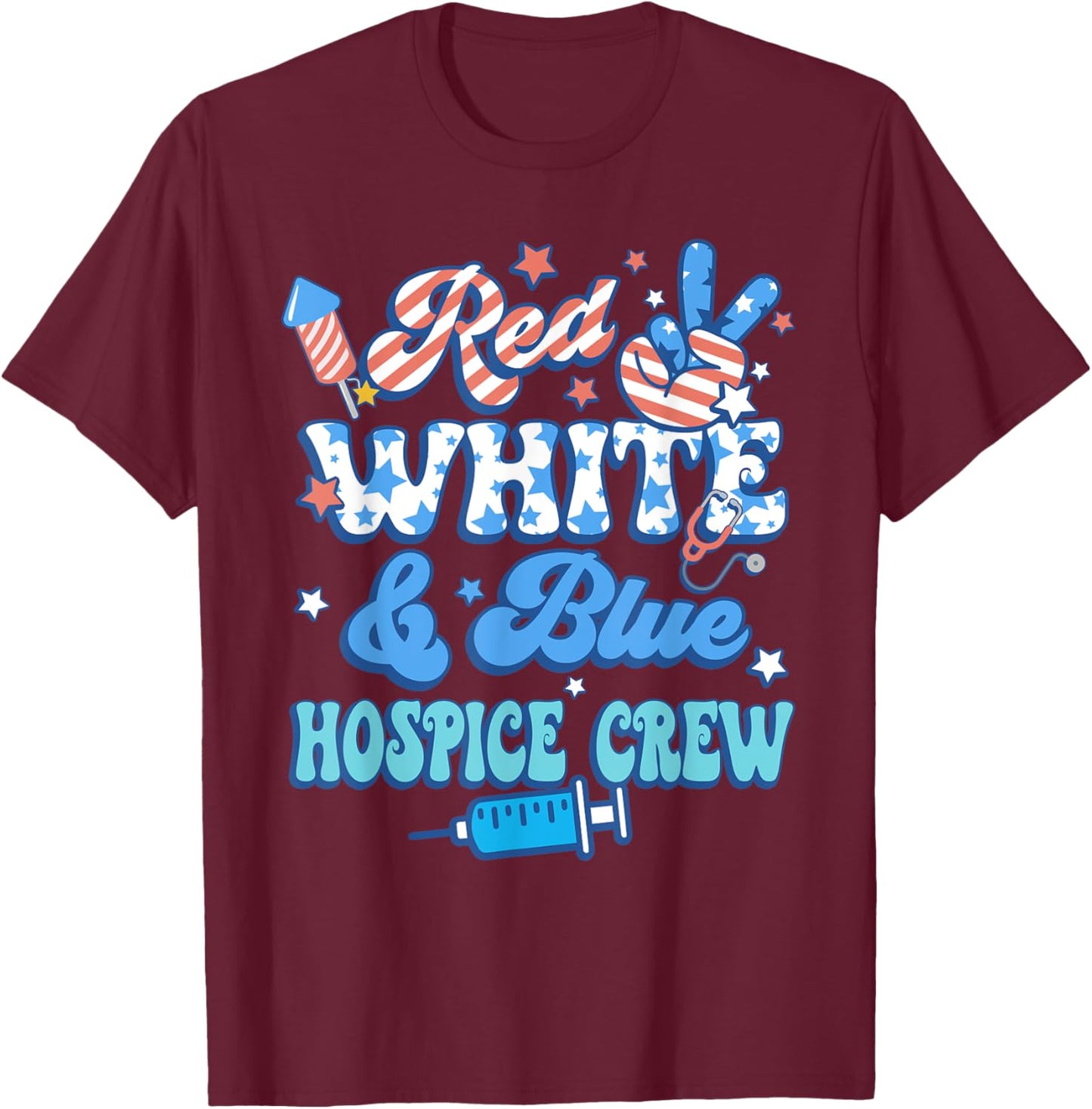 Groovy Red White Blue Hospice Crew Hospice Nurse 4th Of July T-Shirt - T-Shirt | Maroon