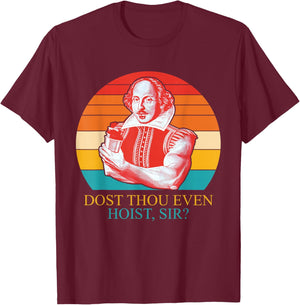 Dost Thou Even Hoist Sir Vintage Quote T-Shirt - T-Shirt | Maroon