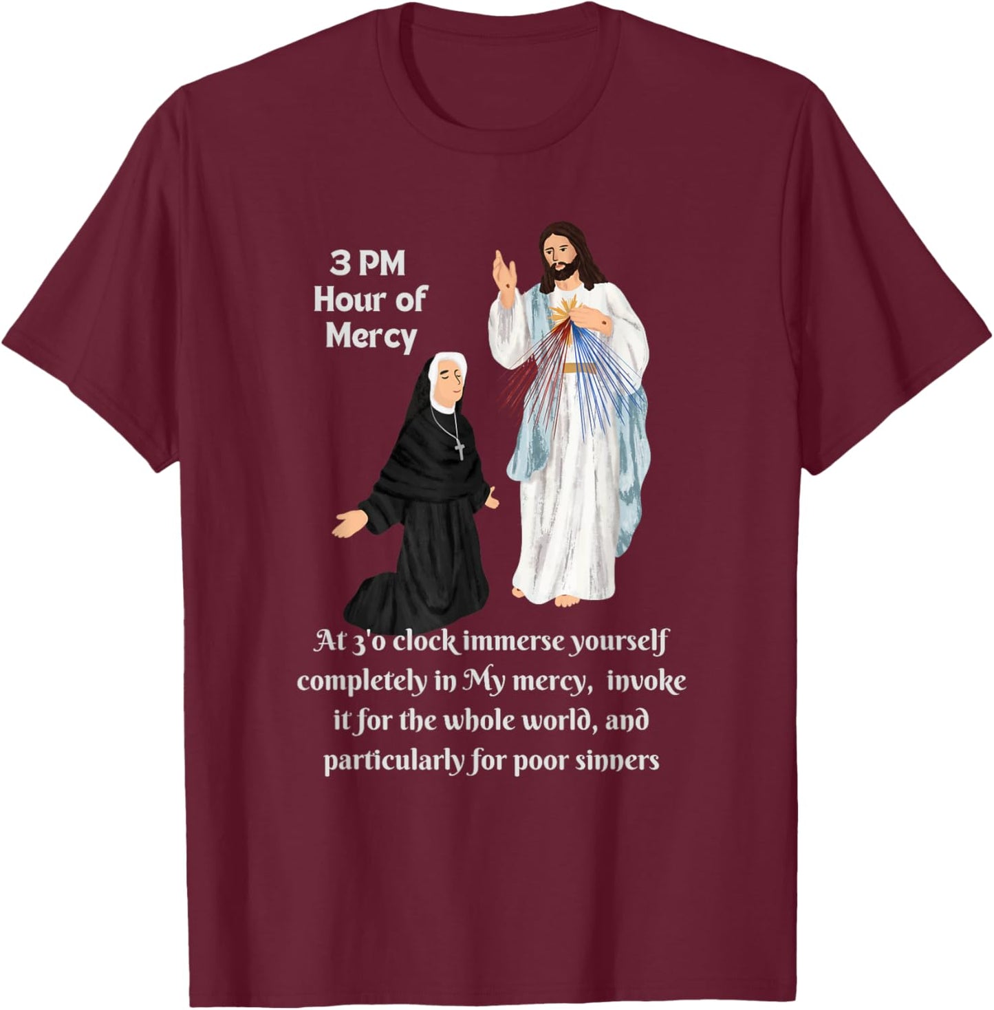 3 PM Hour of Mercy Saint Faustina and Merciful Jesus T-Shirt - T-Shirt | Maroon