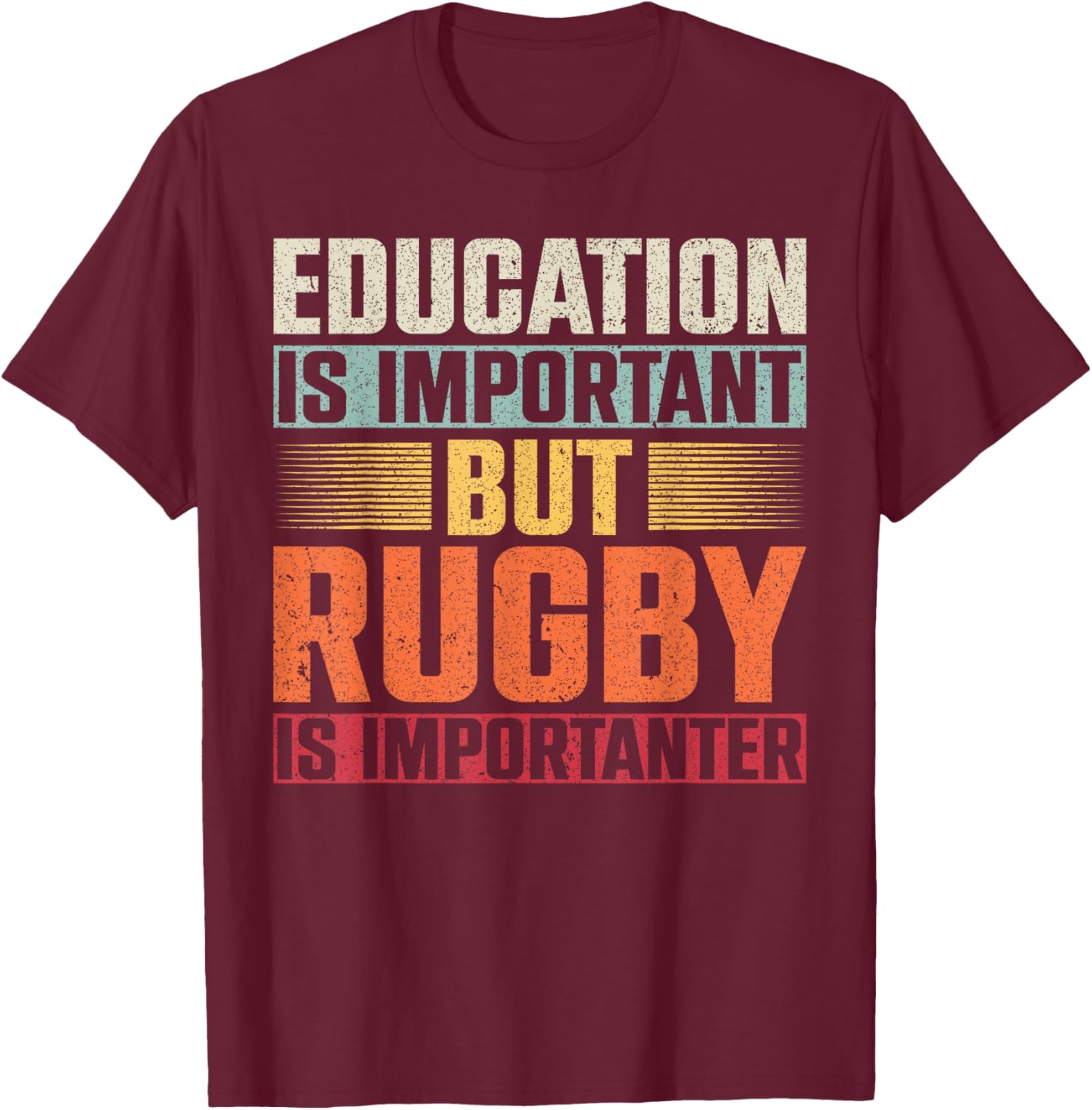 Education Is Important But Rugby Is Importanter T-Shirt - T-Shirt | Maroon