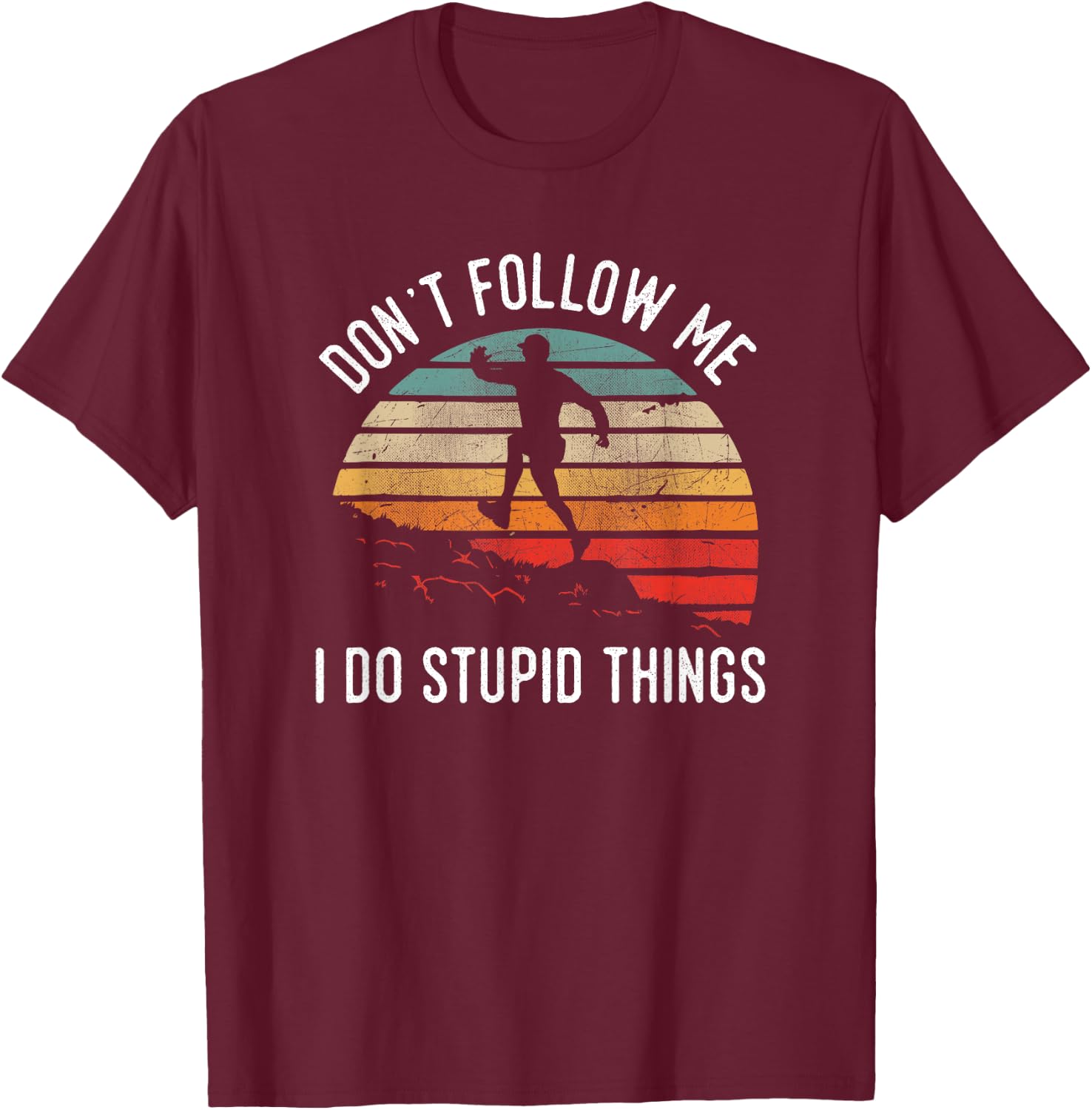 Don't follow me, I do stupid things trail running T-Shirt - T-Shirt | Maroon