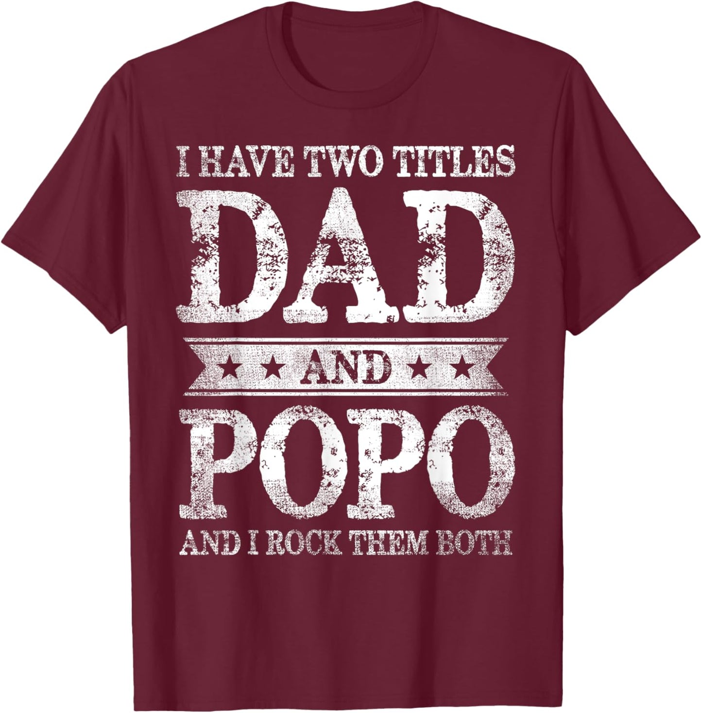 I Have Two Titles Dad And Popo And I Rock Them Both T-Shirt - T-Shirt | Maroon