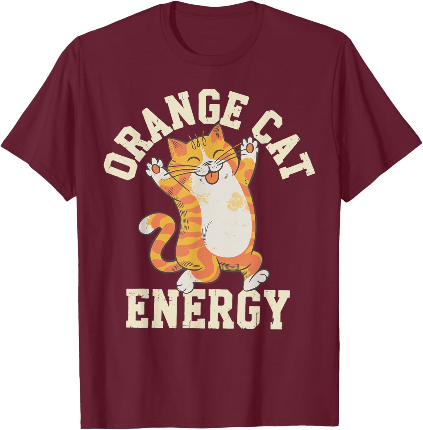 Orange Tabby Cat Orange Cat Energy T-Shirt - T-Shirt | Maroon