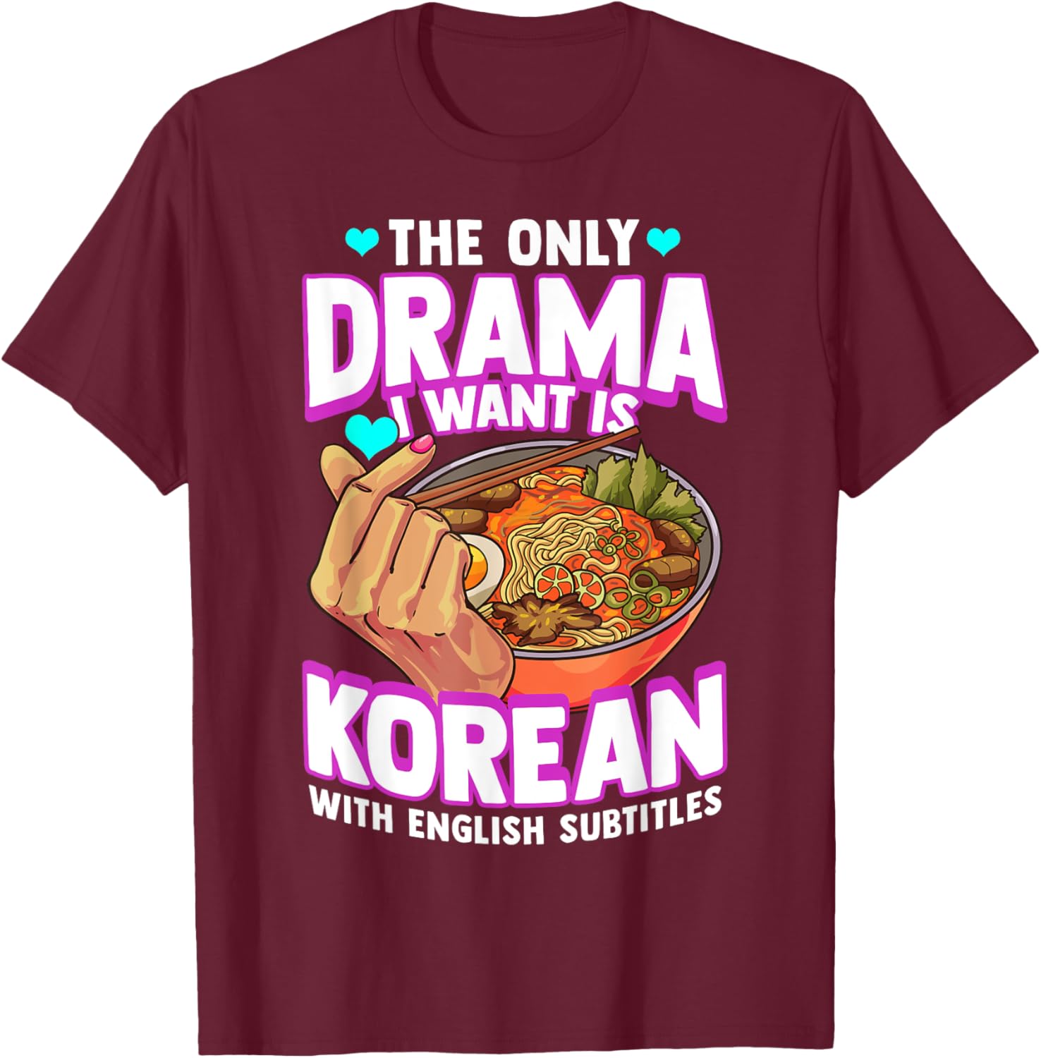 The Only Drama I Want Is Korean With English Subtitles K-POP T-Shirt - T-Shirt | Maroon