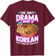 The Only Drama I Want Is Korean With English Subtitles K-POP T-Shirt - T-Shirt | Maroon