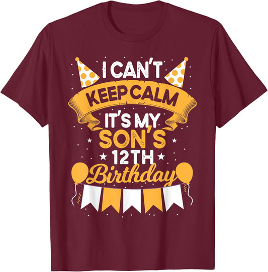 I Can't Keep Calm It's My Son 12th Birthday Gift bday T-Shirt - T-Shirt | Maroon