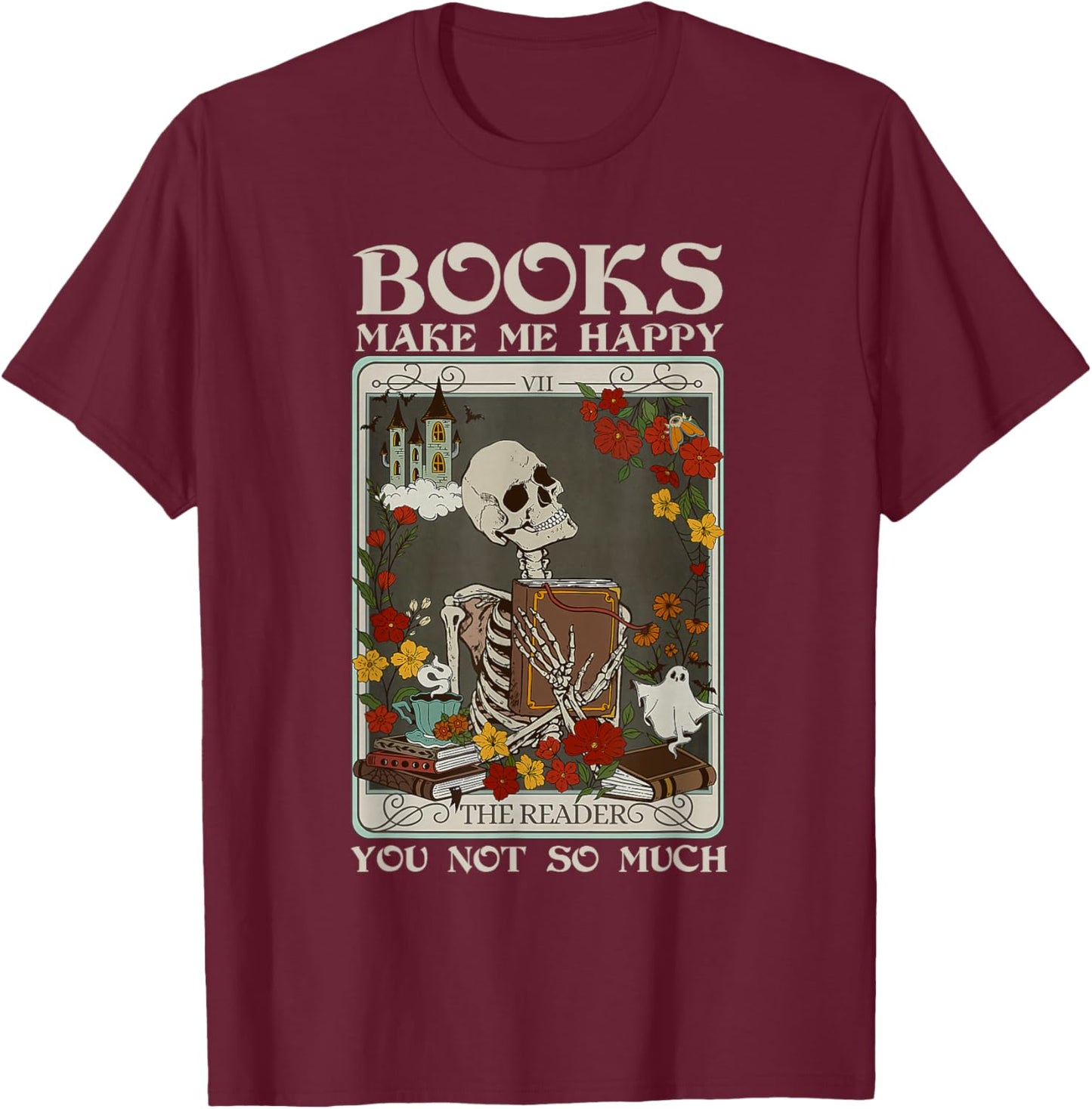 Skeleton Books Make Me happy You Not So Much Funny Book Nerd T-Shirt - T-Shirt | Maroon