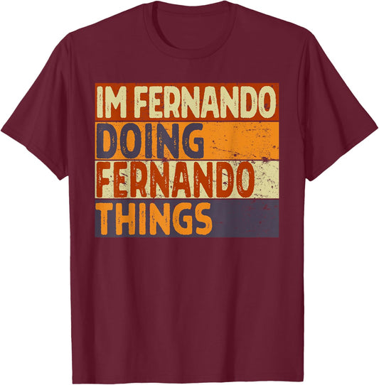 Retro I'm FERNANDO Doing FERNANDO Things Funny Birthday Joke T-Shirt - T-Shirt | Maroon