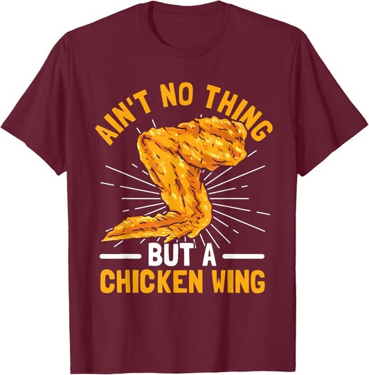 Ain't No Thing But A Chicken Wing T-Shirt - T-Shirt | Maroon
