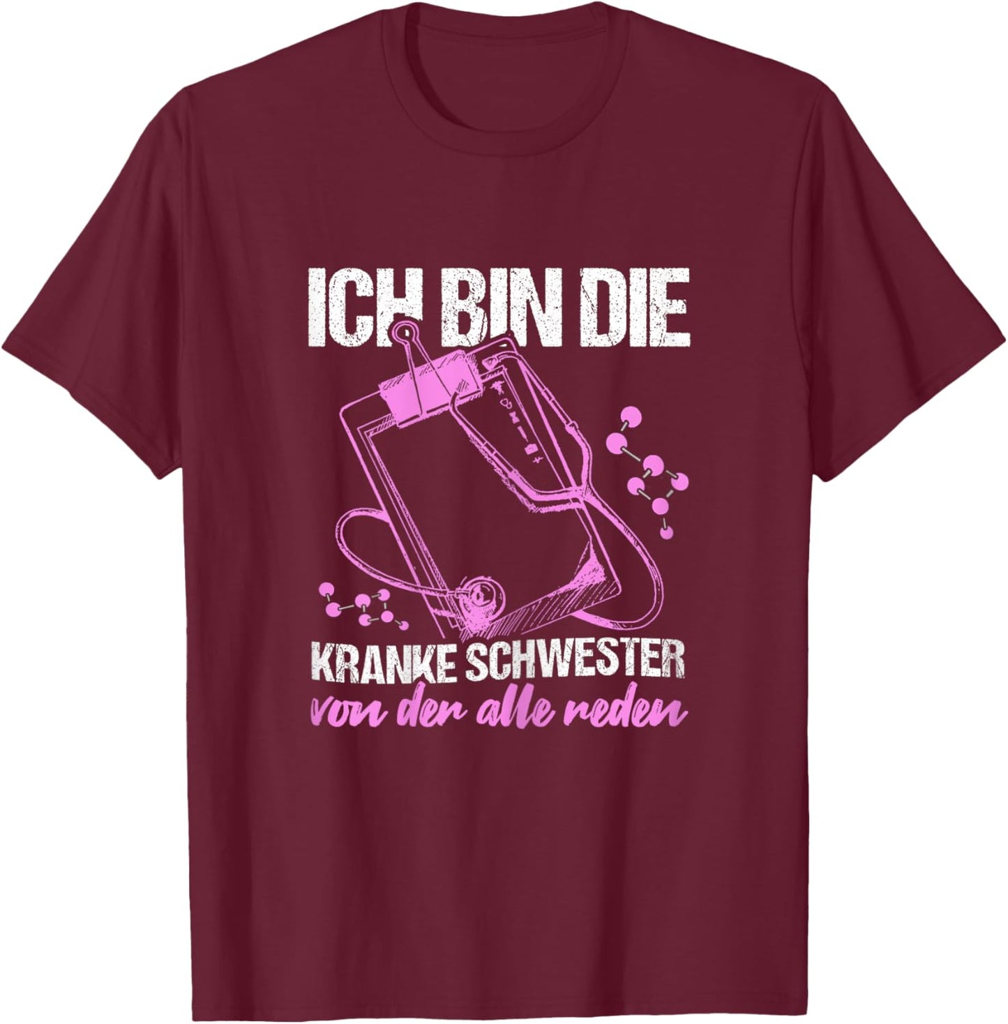 Ich bin die Kranke Schwester Pflegekraft Krankenschwester T-Shirt - T-Shirt | Maroon