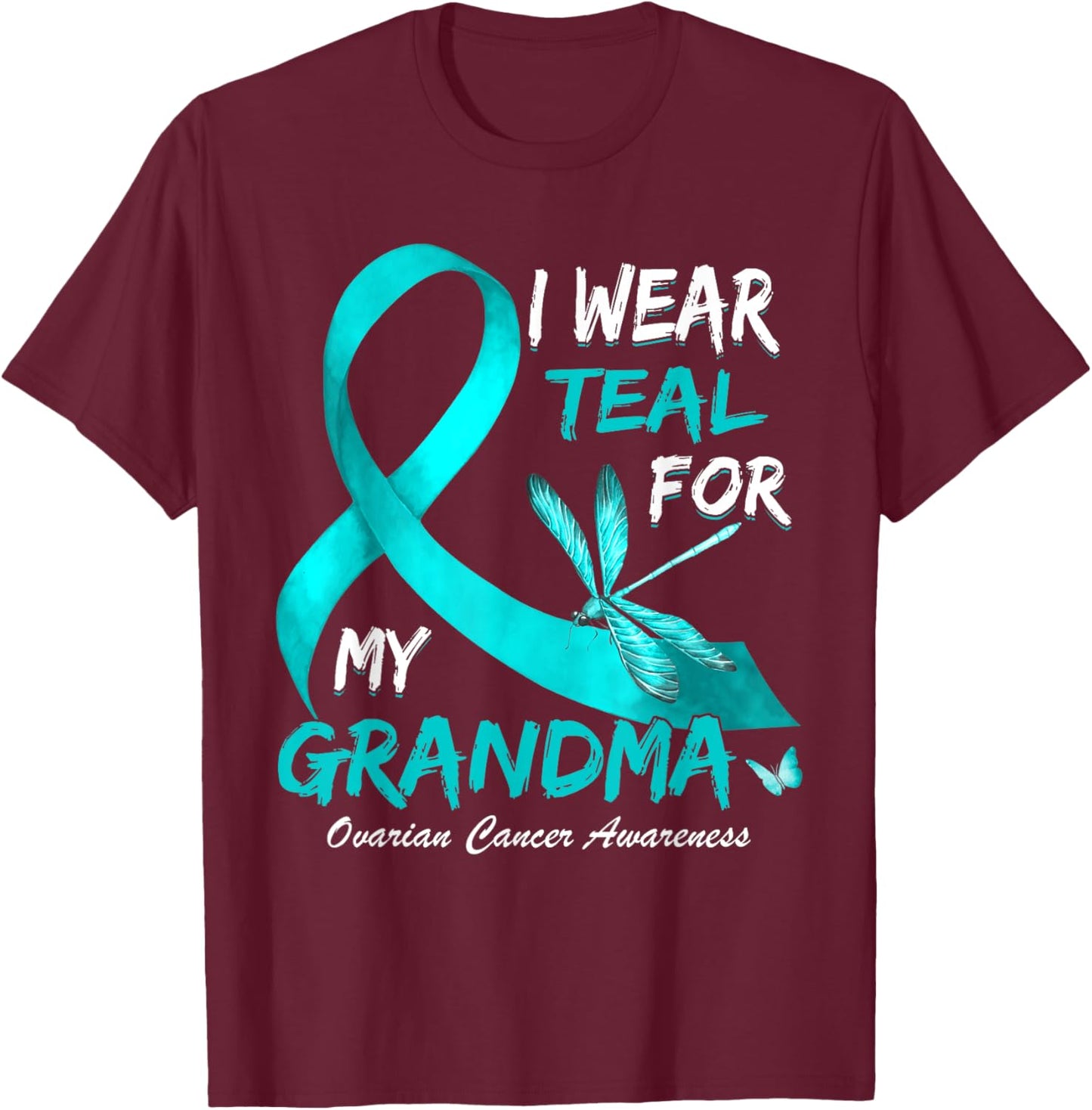 I Wear Teal For My Grandma Ovarian Cancer Awareness T-Shirt - T-Shirt | Maroon
