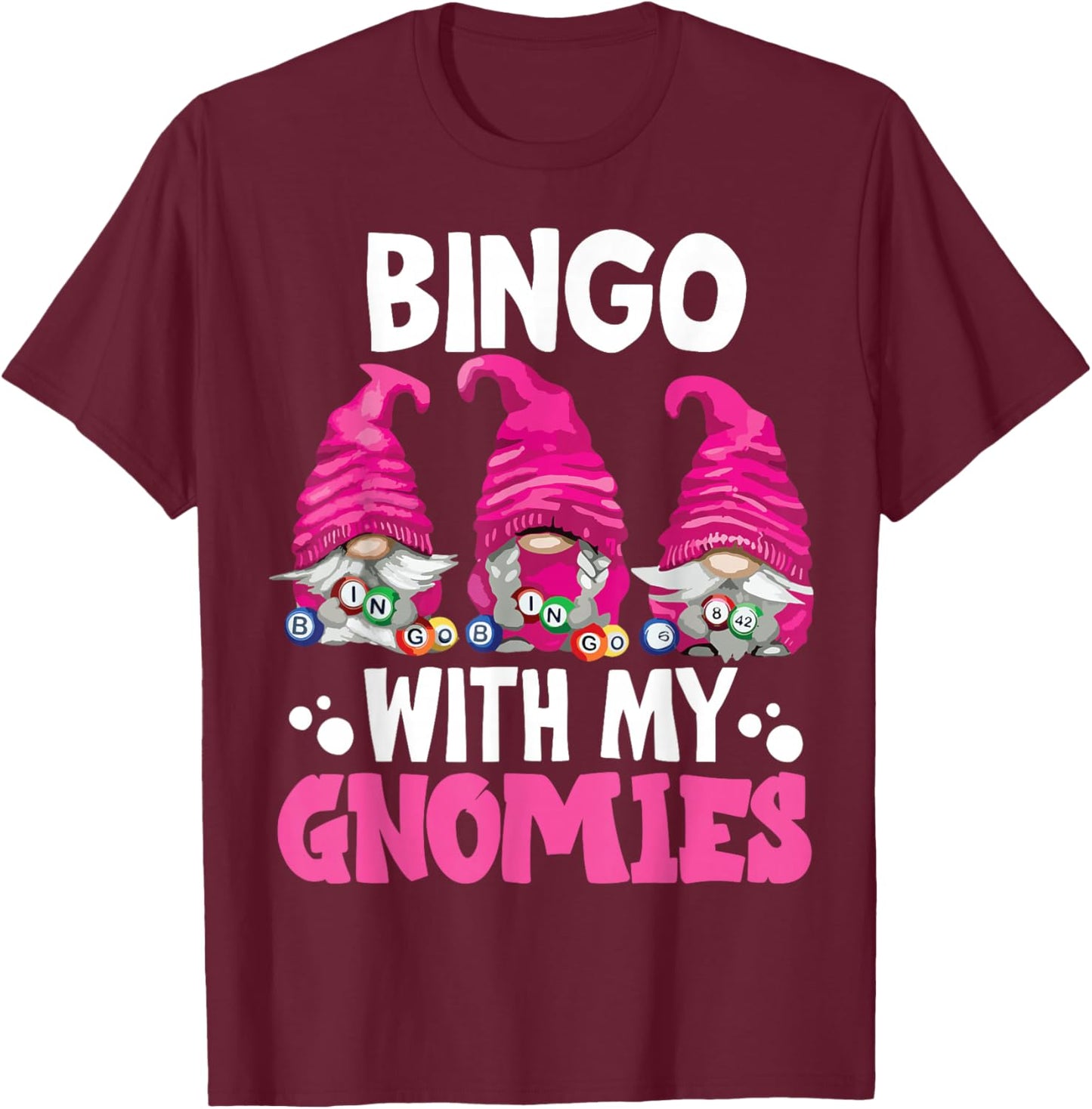Bingo With My Gnomies Women Men Funny Bingo Gnome T-Shirt - T-Shirt | Maroon