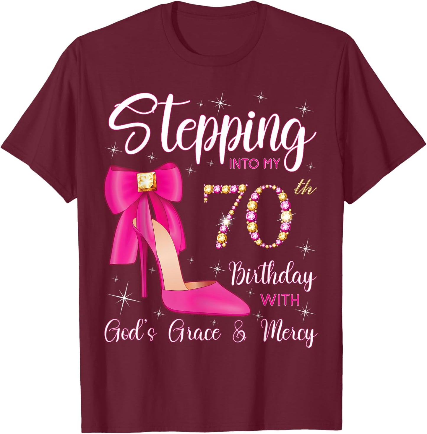 Stepping Into My 70th Birthday With God's Grace And Mercy T-Shirt - T-Shirt | Maroon
