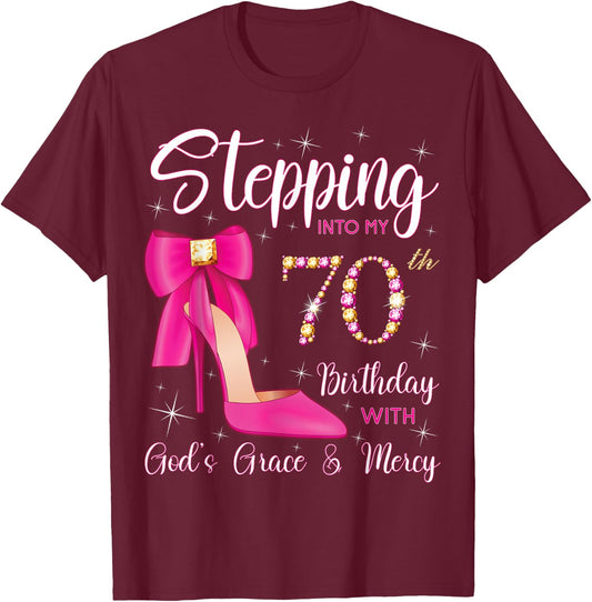 Stepping Into My 70th Birthday With God's Grace And Mercy T-Shirt - T-Shirt | Maroon