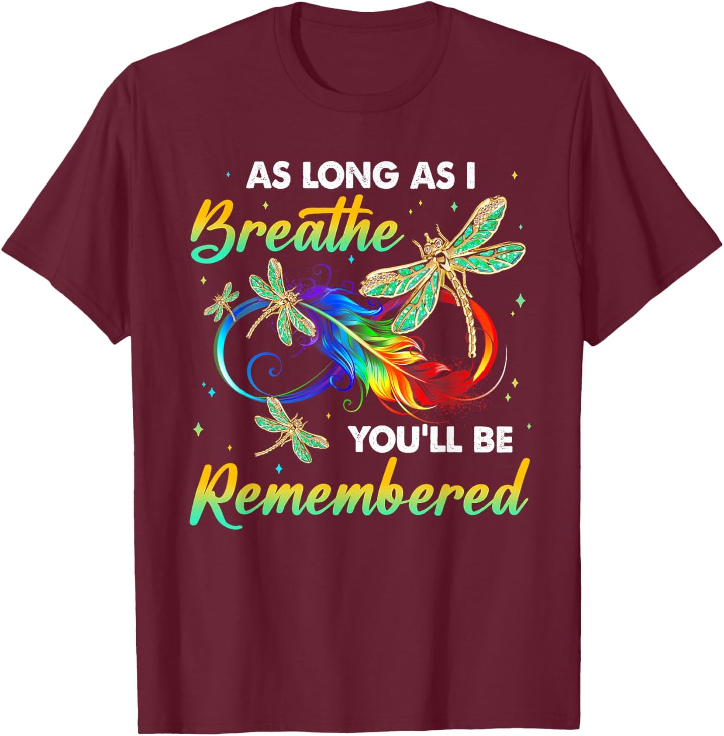 As Long As I Breathe You'll Be Remembered Dragonfly T-Shirt - T-Shirt | Maroon