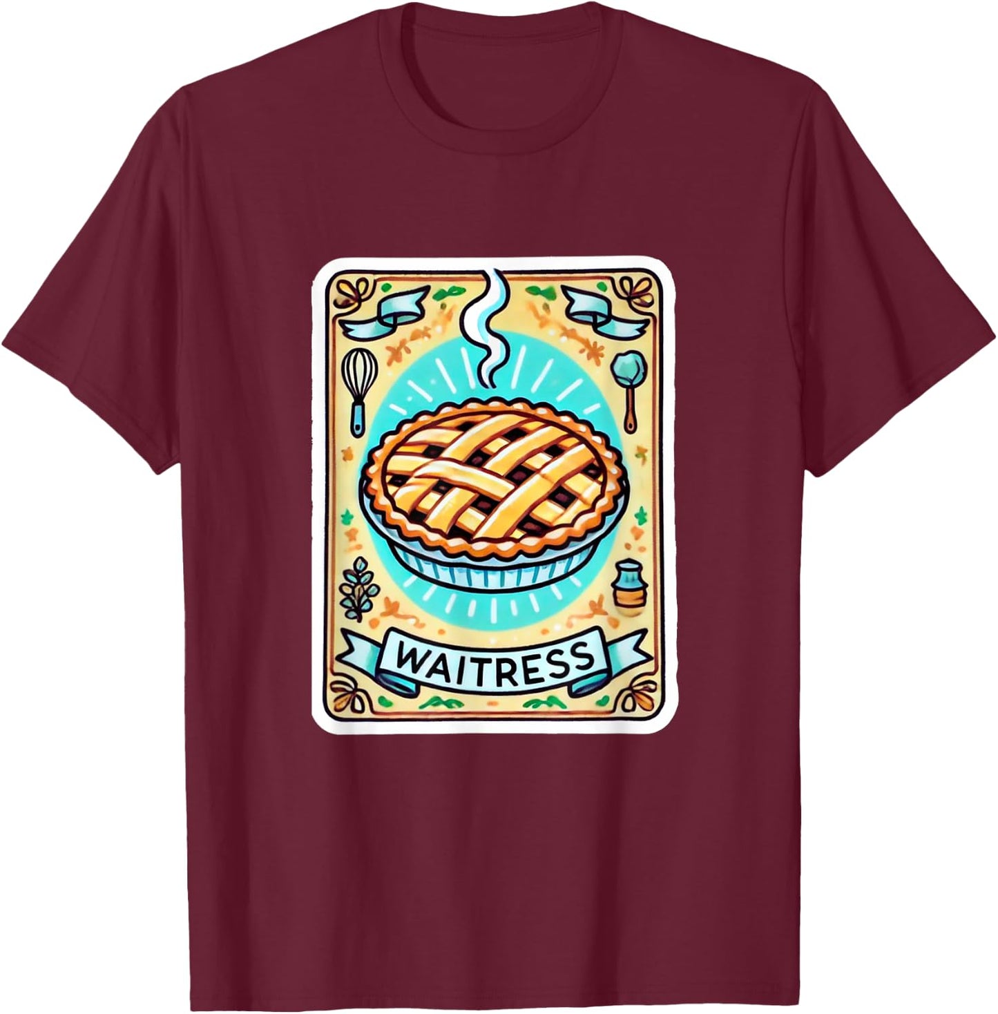 Waitress Musical Theatre Cute Pie Baking Design T-Shirt - T-Shirt | Maroon