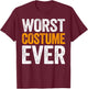Worst Costume Ever Shirt Adult Kids Halloween Costume T-Shirt - T-Shirt | Maroon
