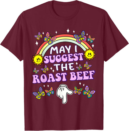 May I Suggest The Roast Beef Funny Embarrassing Adult Humor T-Shirt - T-Shirt | Maroon