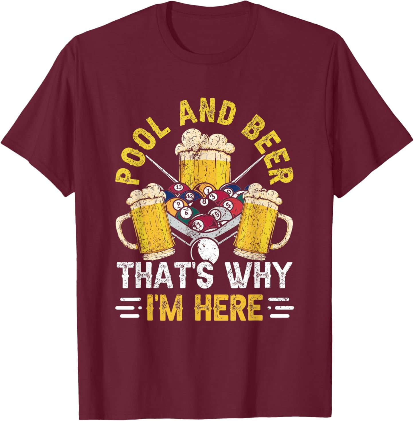 Pool & Beer That's Why I'm Here Billiard Players T-Shirt - T-Shirt | Maroon