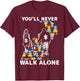 You'll Never Walk Alone Autism Awareness T-Shirt - T-Shirt | Maroon