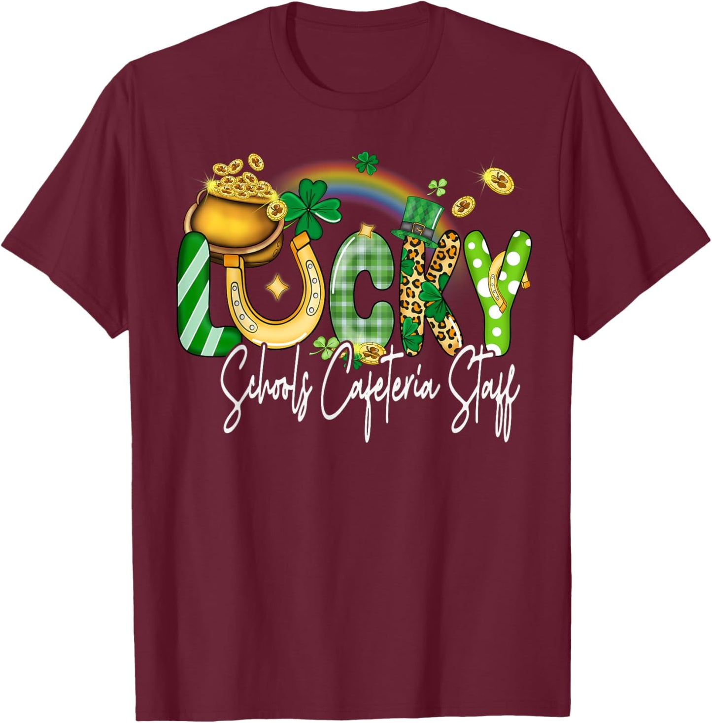 Lucky Schools Cafeteria Staff St Patricks Day Shamrock T-Shirt - T-Shirt | Maroon