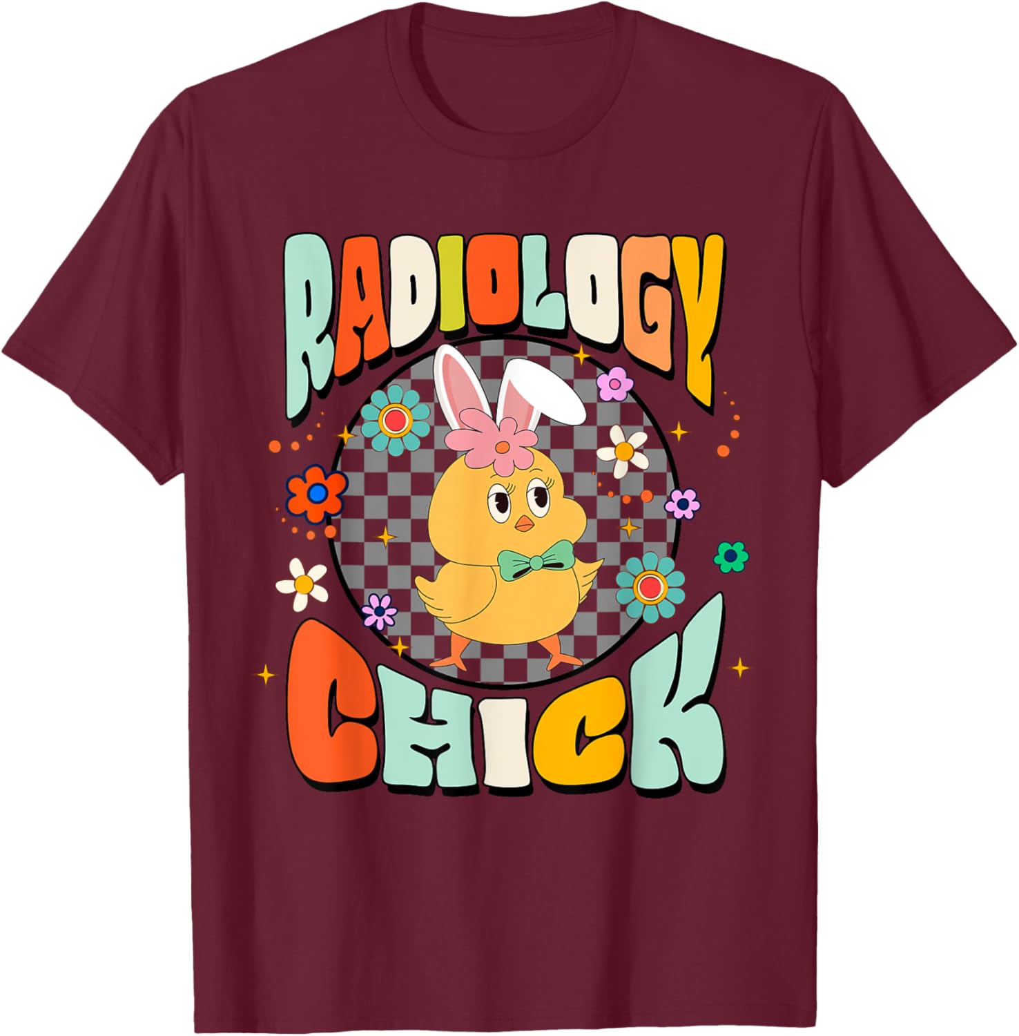 Radiology Easter Day Chick Radiologist X-ray Tech Nurse T-Shirt - T-Shirt | Maroon