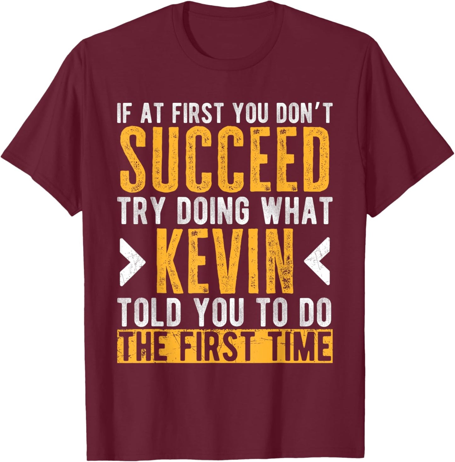Kevin Try Doing What Kevin Told You Funny Kevin Name T-Shirt - T-Shirt | Maroon