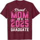 Graduation Gift Proud Mom Of A Class Of 2025 Graduate T-Shirt - T-Shirt | Maroon