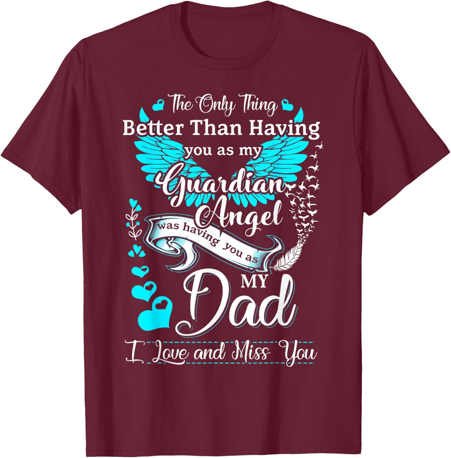 My Dad is My Guardian Angel, Missing My Dad in Heaven T-Shirt - T-Shirt | Maroon