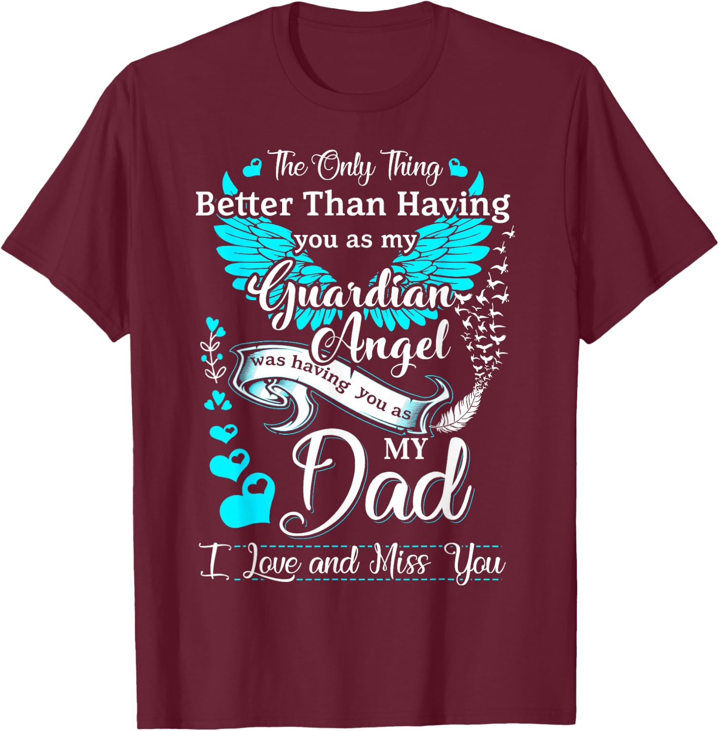 My Dad is My Guardian Angel, Missing My Dad in Heaven T-Shirt - T-Shirt | Maroon