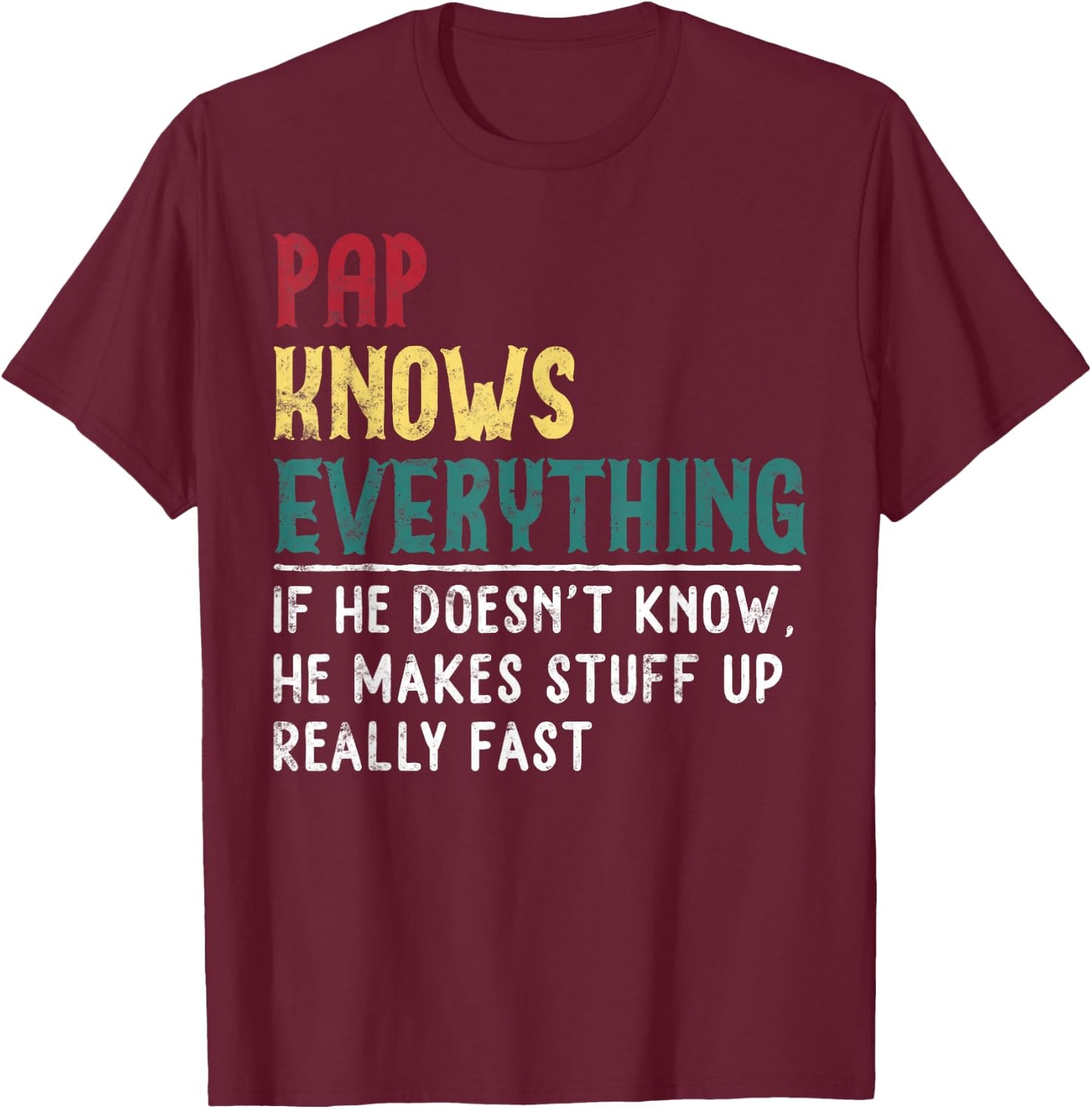 Pap knows everything Father's Day Gift Grandpa Funny Pap T-Shirt - T-Shirt | Maroon