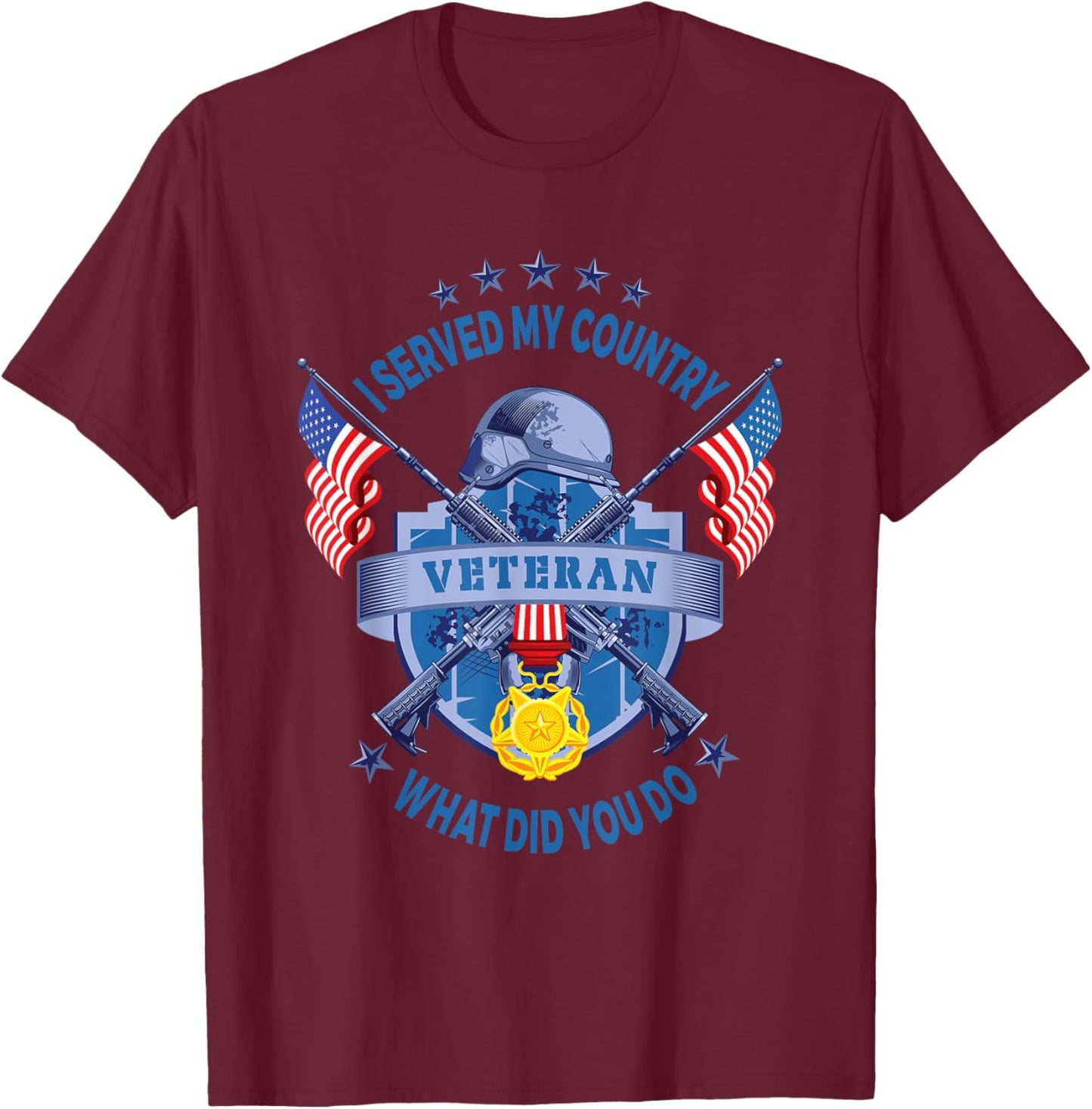 I Veteran Served My Country What Did You Do American Flag T-Shirt - T-Shirt | Maroon