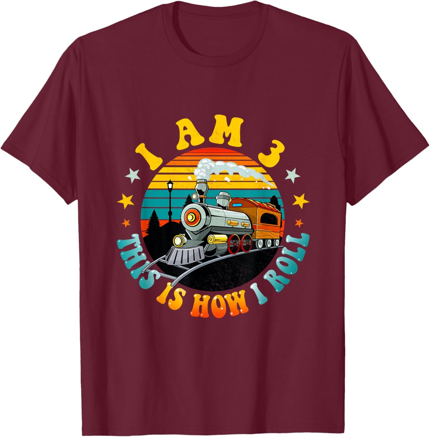 I Am 3 This Is How I Roll Boys Train Fun 3rd Birthday Party T-Shirt - T-Shirt | Maroon