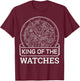 King of the watches Quote for a Watchmaker T-Shirt - T-Shirt | Maroon