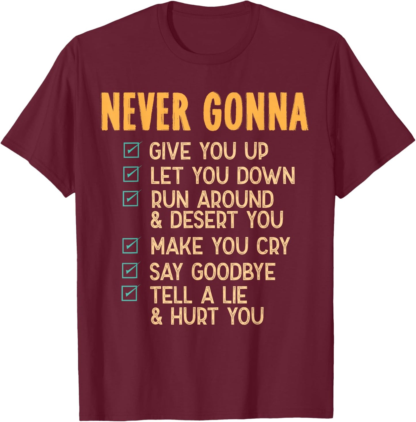 Never Gonna - 80's Music Retro Lyrics T-Shirt - T-Shirt | Maroon