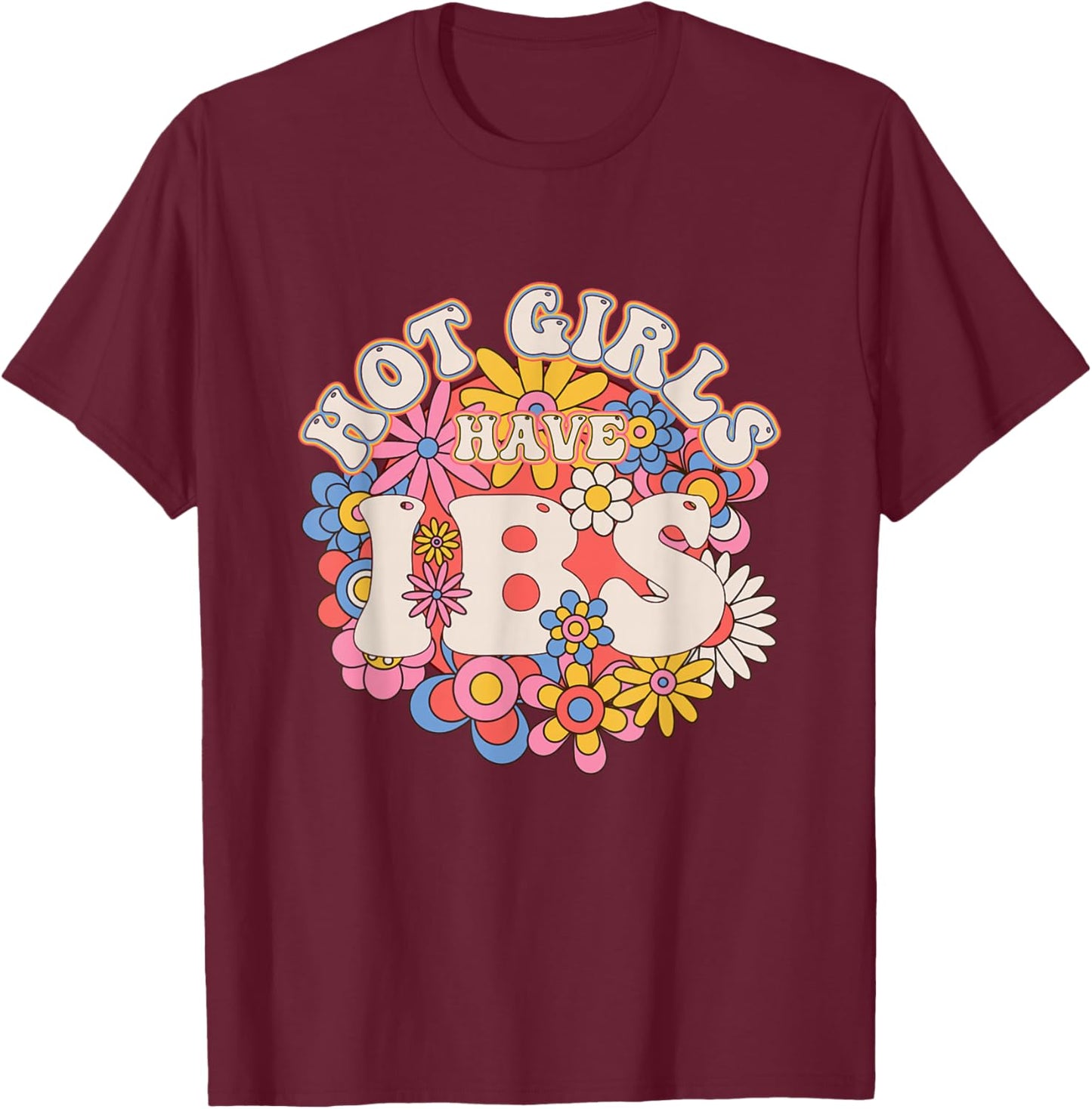 Hot Girls Have IBS Groovy 70s Irritable Bowel Syndrome T-Shirt - T-Shirt | Maroon