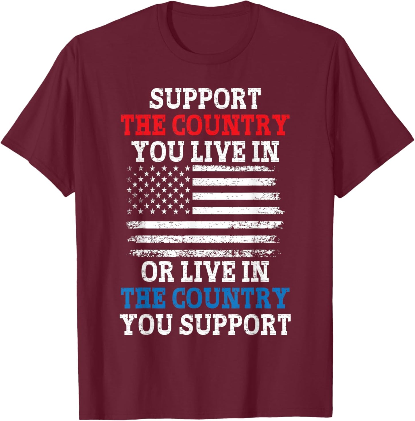 American Flag Support The Country You Live In Women Kids Men T-Shirt - T-Shirt | Maroon