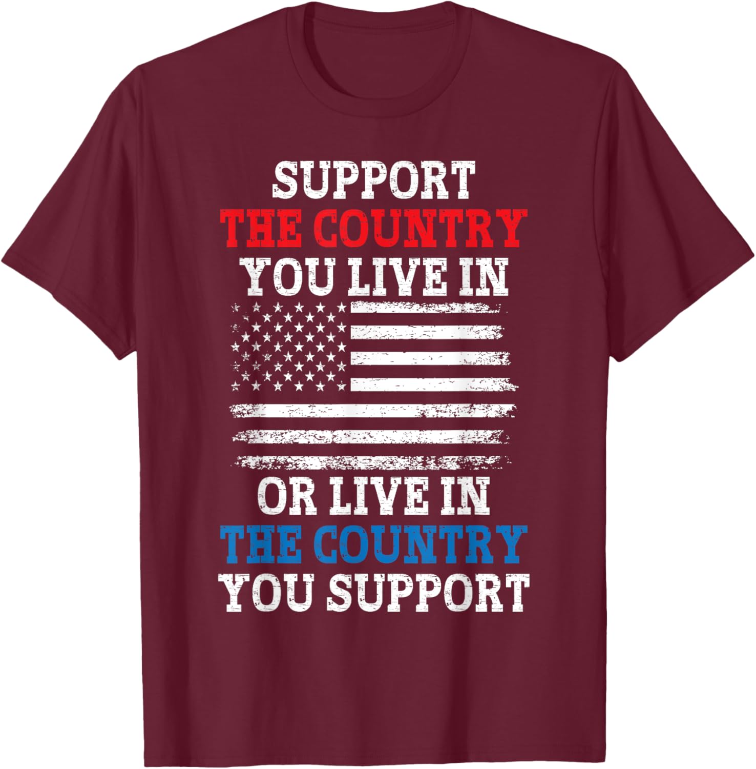 American Flag Support The Country You Live In Women Kids Men T-Shirt - T-Shirt | Maroon