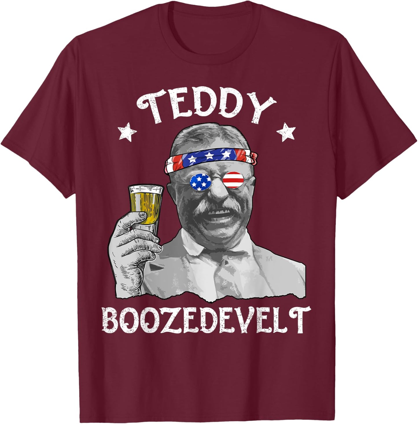 Teddy Boozedevelt 4th of July Drinking Theodore Roosevelt T-Shirt - T-Shirt | Maroon