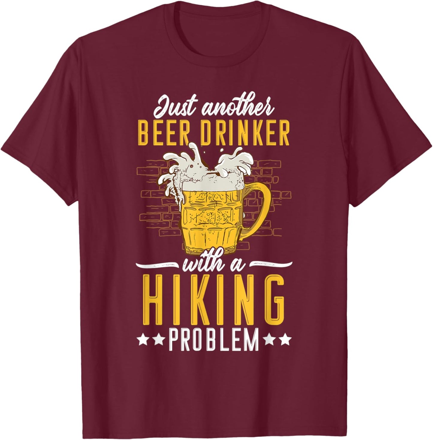Just Another Beer Drinker With A Hiking Problem Malt Liquor T-Shirt - T-Shirt | Maroon