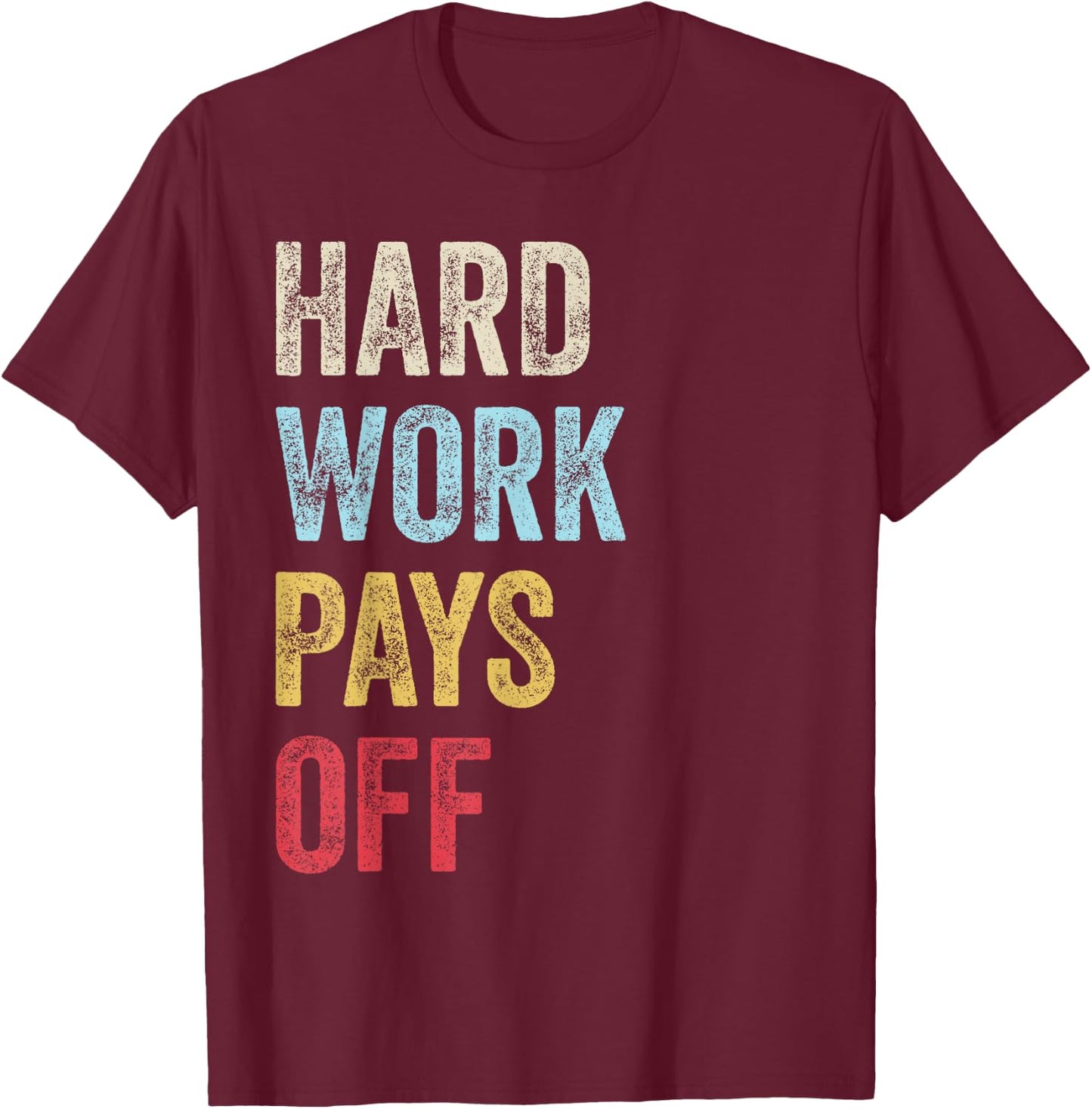 HWPO Gym Workout Motivational Quote Hard Work Pays Off T-Shirt - T-Shirt | Maroon