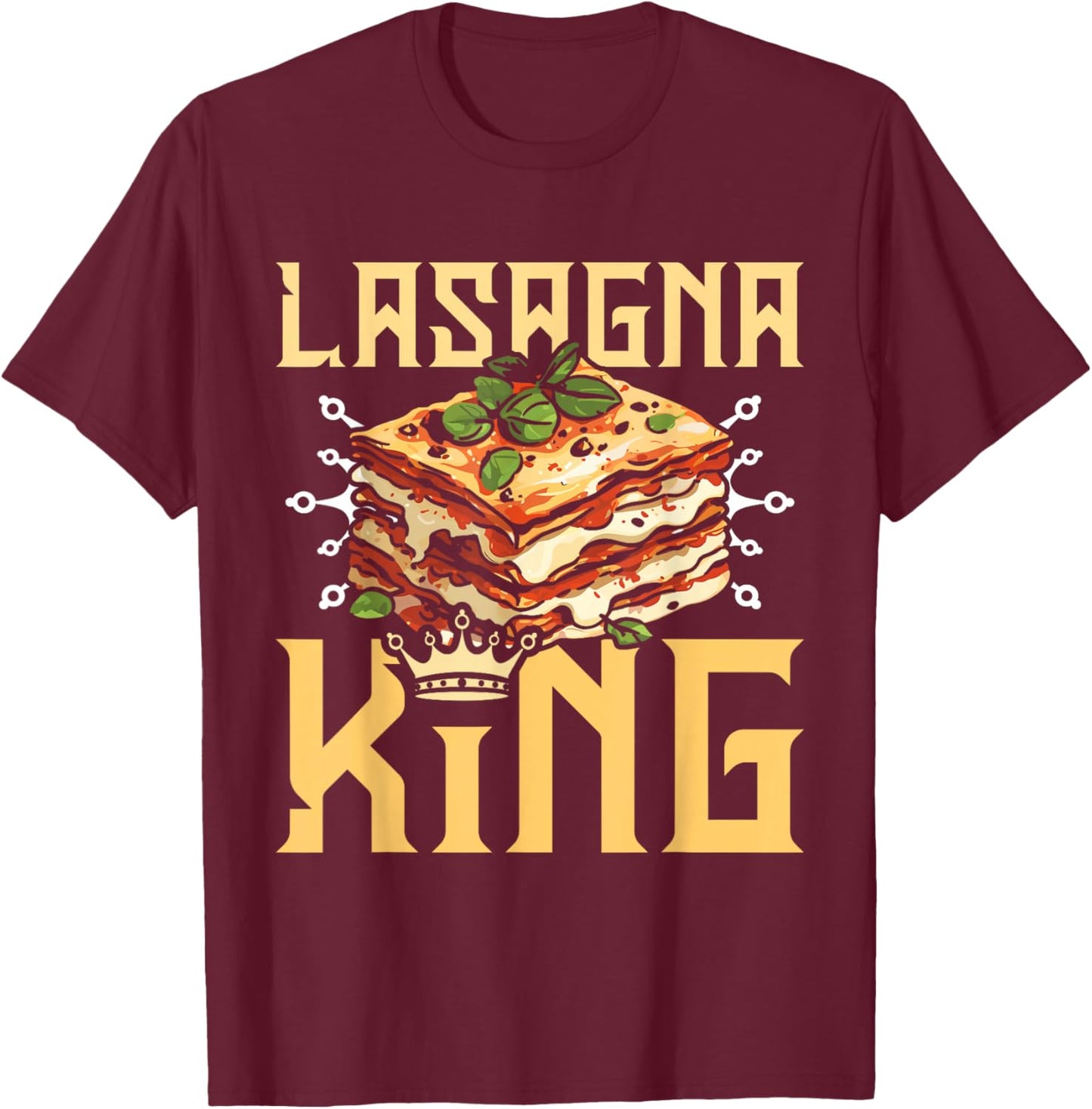 Lasagna king T-Shirt - T-Shirt | Maroon