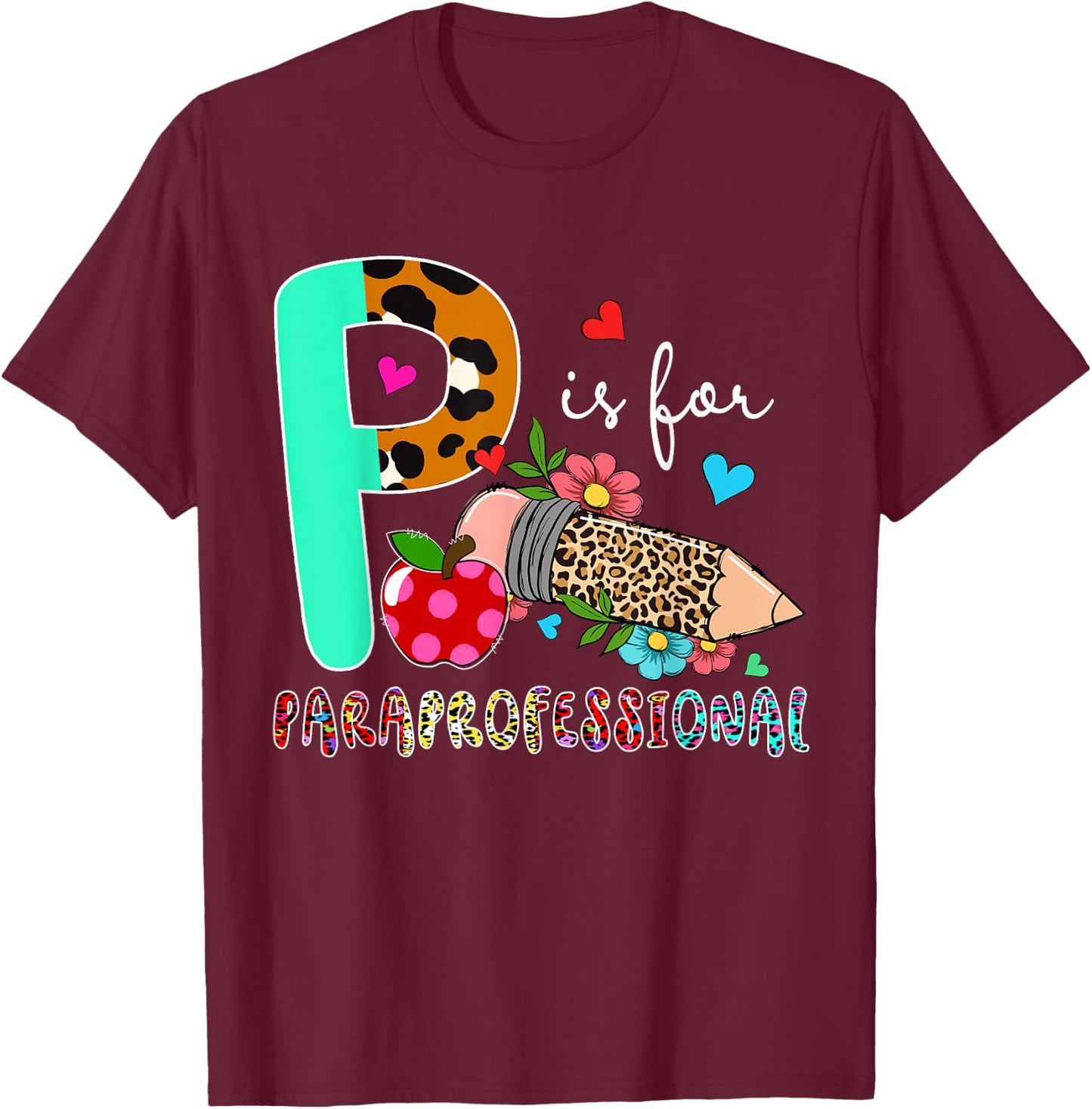 P Is For Paraprofessional Leopard Flowers Pencil Lover T-Shirt - T-Shirt | Maroon