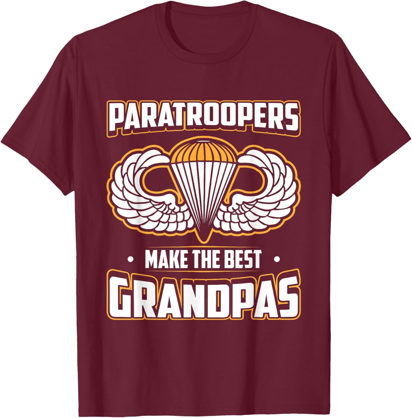 Airborne Paratroopers Make The Best Grandpas T Shirt T-Shirt - T-Shirt | Maroon