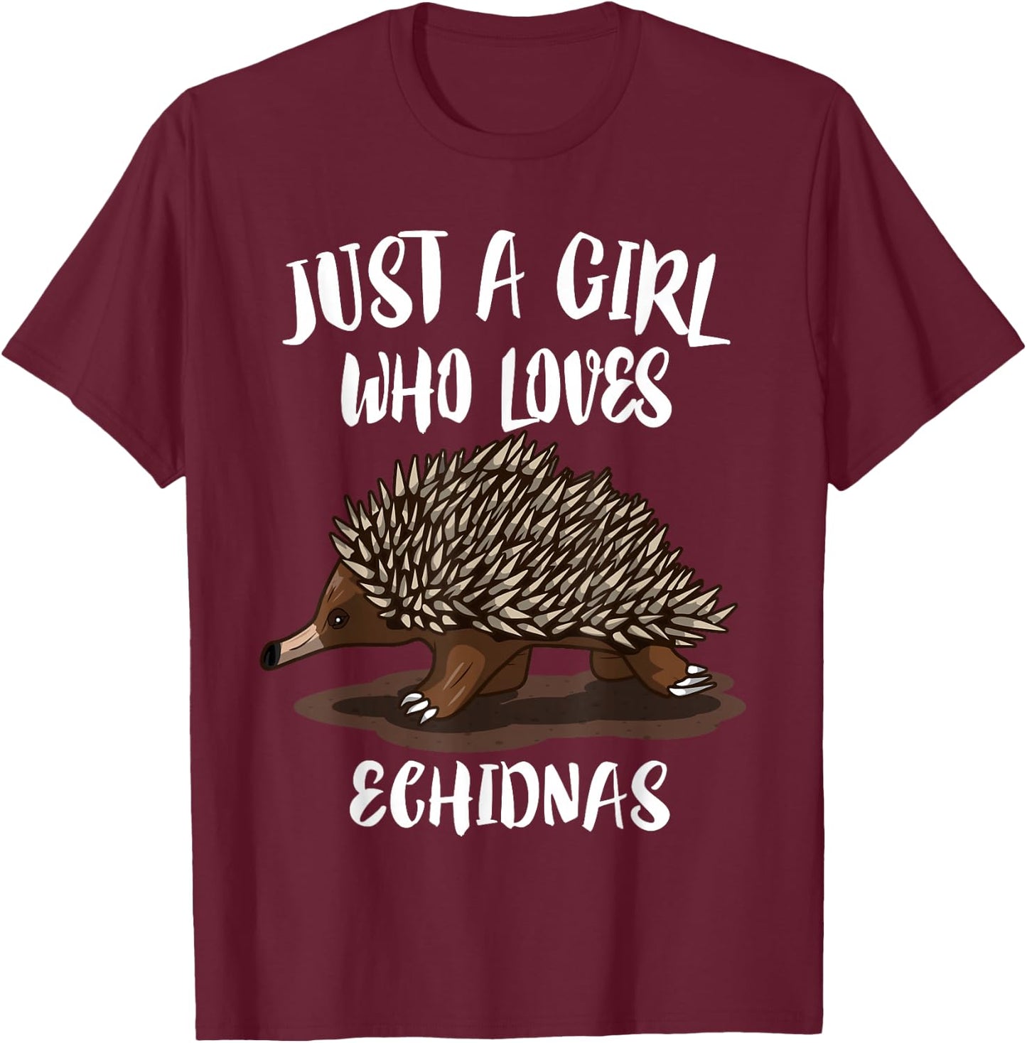 Just A Girl Who Loves Echidnas Animal Echidna T-Shirt - T-Shirt | Maroon