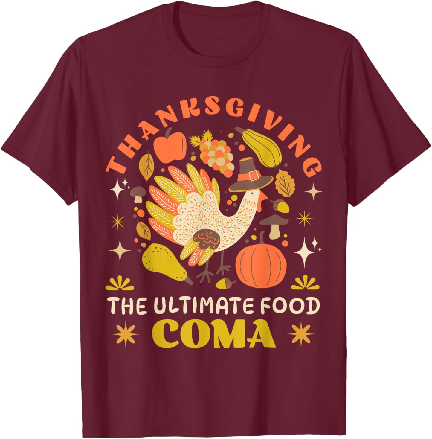 Happy Thanksgiving The Ultimate Food Coma Funny Family Meal T-Shirt - T-Shirt | Maroon