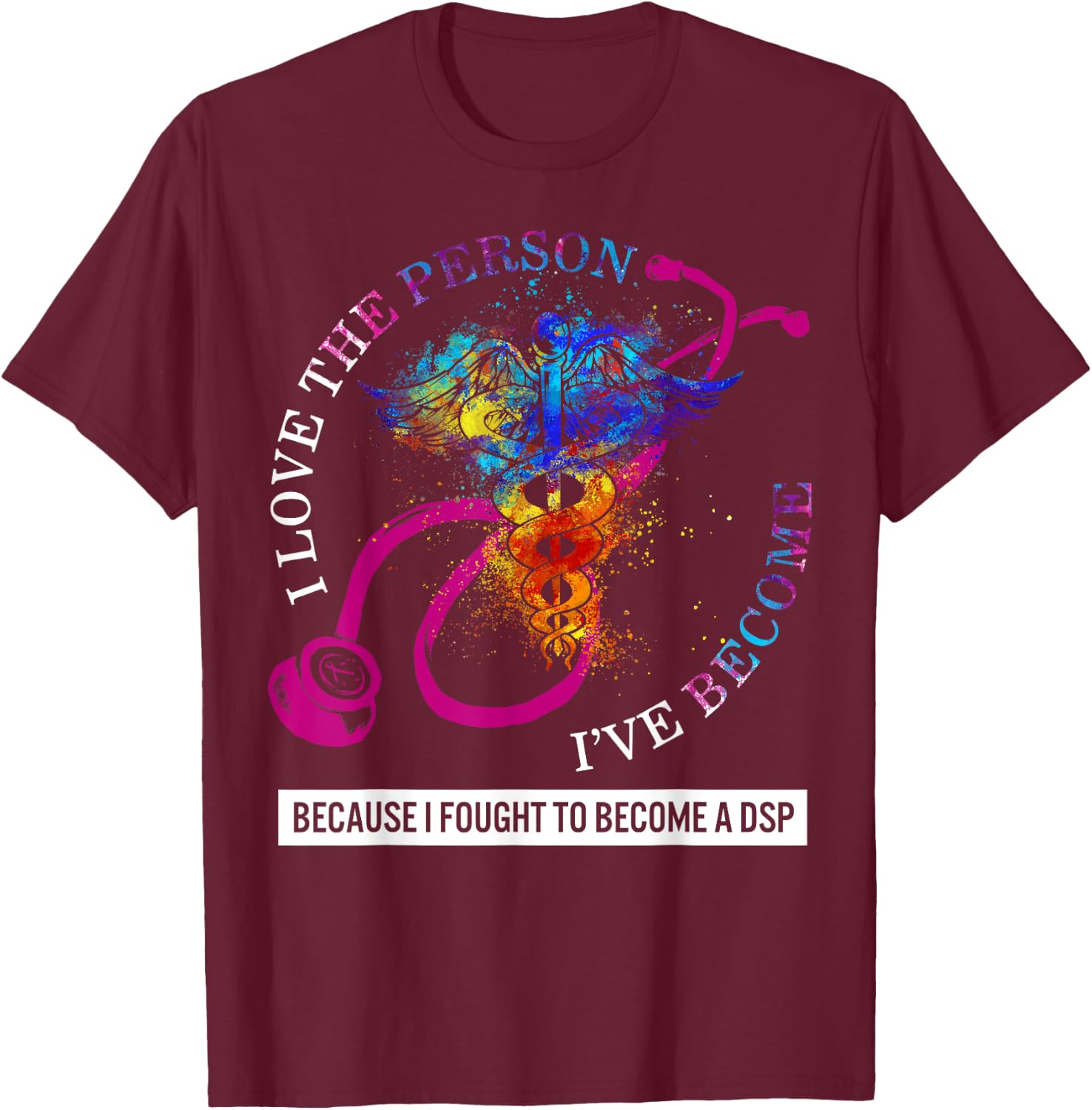 DSP I Love The Person I've Become Caduceus Nurse Women Gift T-Shirt - T-Shirt | Maroon